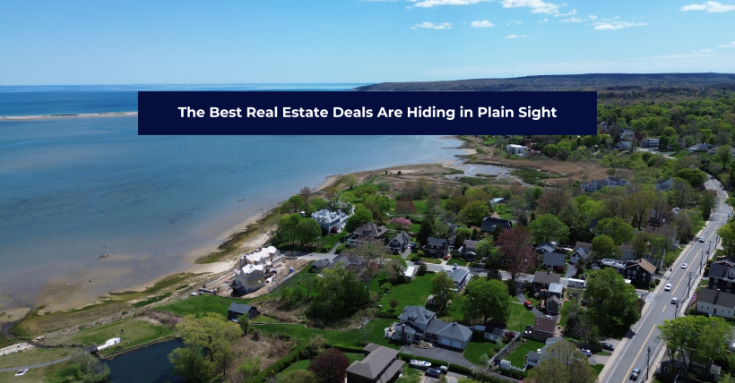 The Best Real Estate Deals Are Hiding in Plain Sight — May 2026 | South Shore & Boston Buyer Strategy
